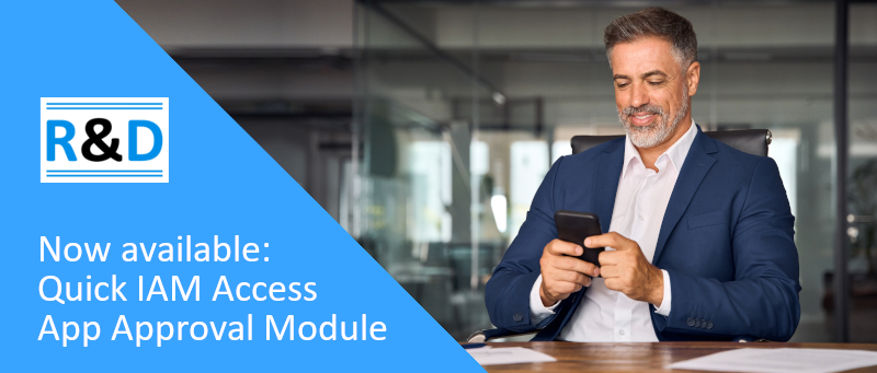 Quick IAM Access App: Approval Module for Request Approval Now Available