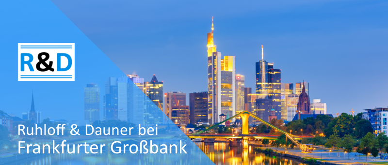 Aktuelles Projekt von Ruhloff & Dauner bei Frankfurter Großbank geht erfolgreich ins zweite Jahr.jpg